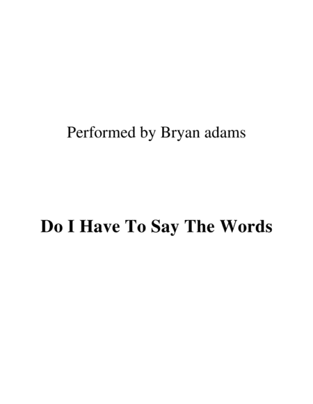 Do I Have To Say The Words? (arr. Ronn M)