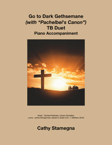 Go to Dark Gethsemane (with "Pachelbel’s Canon") (TB Duet, Piano Accompaniment) (arr. Cathy Stamegna)