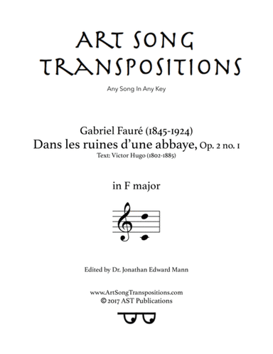 FAURÉ: Dans les ruines d'une abbaye, Op. 2 no. 1 (transposed to F major) (arr. ArtSongTranspositions.com)