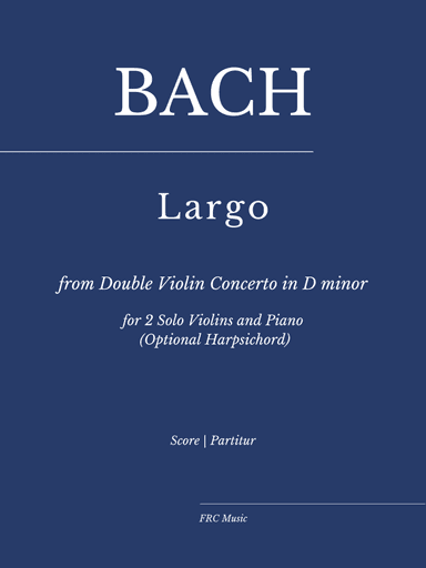 J. S. Bach: Largo from Double Violin Concerto in D minor (for 2 violins and Piano Accompaniment) (arr. Flavio Regis Cunha)