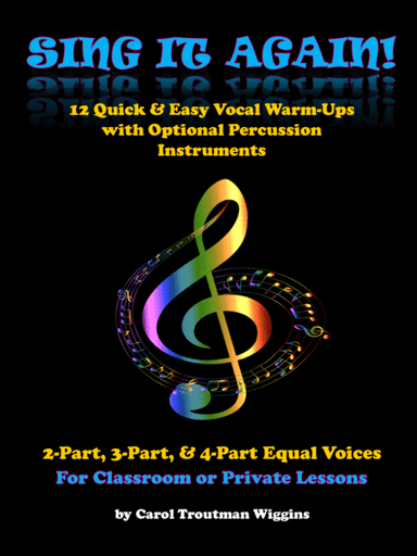 Sing It Again! (12 Quick & Easy Vocal Warm-Ups in 2, 3, & 4 Parts)