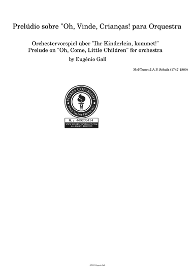 Oh, Come, Little Children - for Orchestra / Orchestervorspiel über "Ihr Kinderlein, kommt (arr. Eugênio Gall)