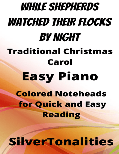 While Shepherds Watched Their Flocks By Night Easy Piano Sheet Music with Colored Notation (arr. SilverTonalities)