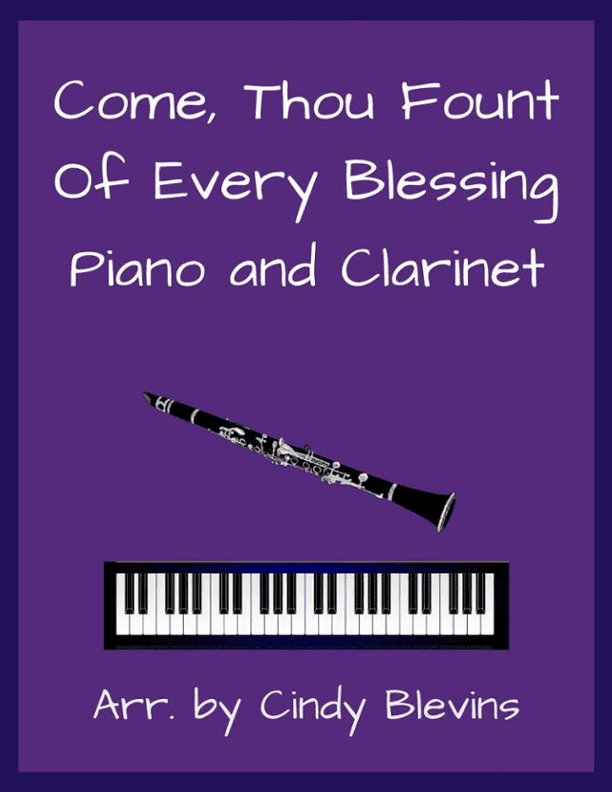 Come, Thou Fount of Every Blessing, for Piano and Clarinet (arr. Cindy Blevins)