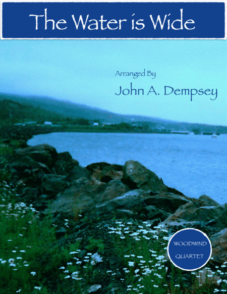 The Water is Wide (Woodwind Quartet): Flute, Oboe, Clarinet and Bassoon (arr. John A. Dempsey)