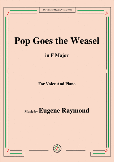 Eugene Raymond-Pop Goes the Weasel,in F Major,for Voice and Piano (arr. MSM)