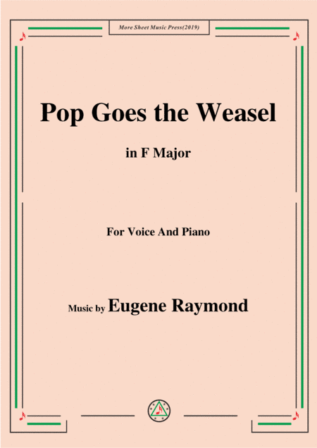 Eugene Raymond-Pop Goes the Weasel,in F Major,for Voice and Piano (arr. MSM)