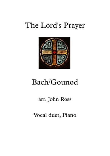 The Lord's Prayer (Bach/Gounod) Vocal duet (arr. John Ross)