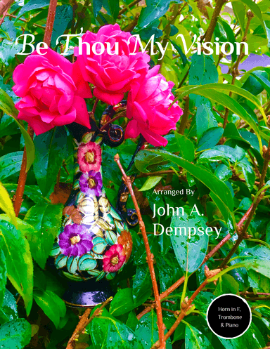 Be Thou My Vision (Trio for Horn in F, Trombone and Piano) (arr. John A. Dempsey)
