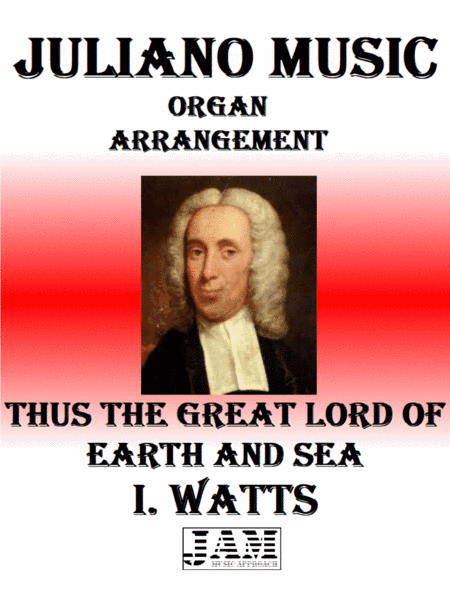 THUS THE GREAT LORD OF EARTH AND SEA - I. WATTS (HYMN - EASY ORGAN) (arr. Juliano Music)