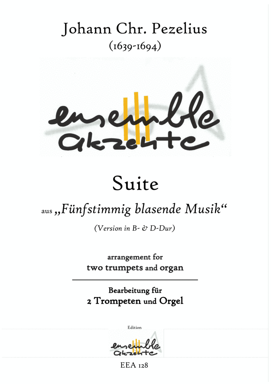 Suite from „Fünfstimmig blasende Musik" Vers. in Bb and D - arrangement for two trumpets and organ (arr. Matthias Eckart - Edition Ensemble Akzente)