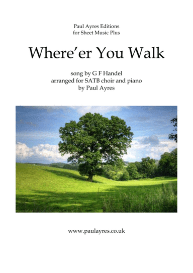 Where'er You Walk - arranged for SATB choir (arr. Paul Ayres)