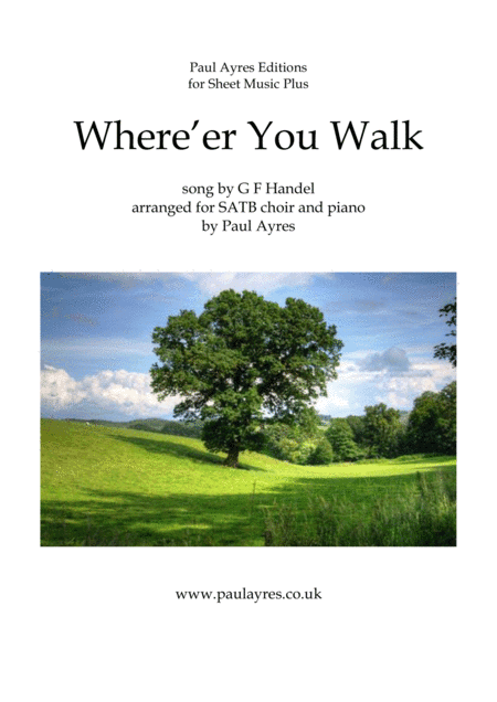 Where'er You Walk - arranged for SATB choir (arr. Paul Ayres)