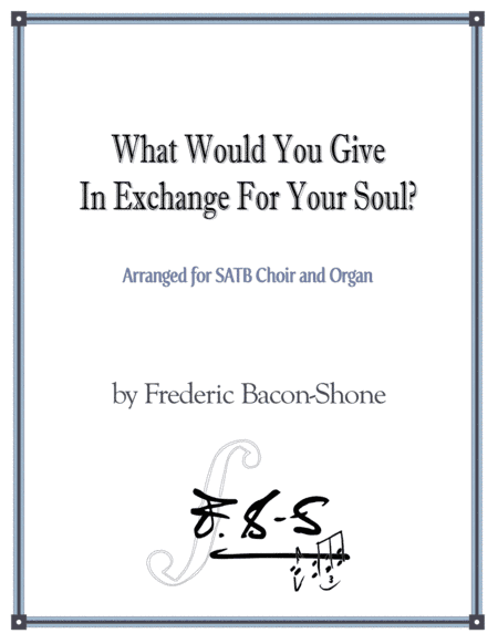 What Would You Give In Exchange For Your Soul? (arr. Heather Bacon-Shone)