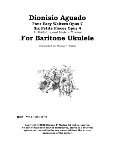 Dionisio Aguado Four Easy Waltzes Opus 7 Six Petite Pieces Opus 4 In Tablature and Modern Notation (arr. Michael P. Walker)
