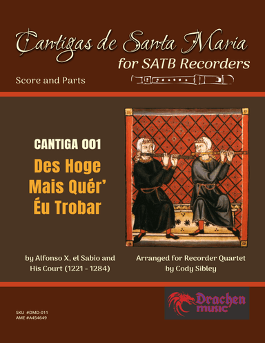 Cantigas de Santa Maria 001 Des Hoge Mais Quér’ Éu Trobar (arr. Cody Sibley)