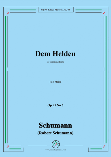 Schumann-Dem Helden,Op.95 No.3,in B Major,for Voice and Piano (arr. Open Cloud)