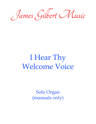 I Hear Thy Welcome Voice (arr. James Gilbert)