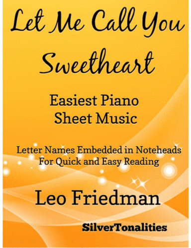 Let Me Call You Sweetheart Easiest Piano Sheet Music (arr. SilverTonalities)