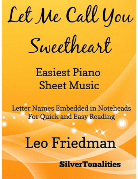Let Me Call You Sweetheart Easiest Piano Sheet Music (arr. SilverTonalities)