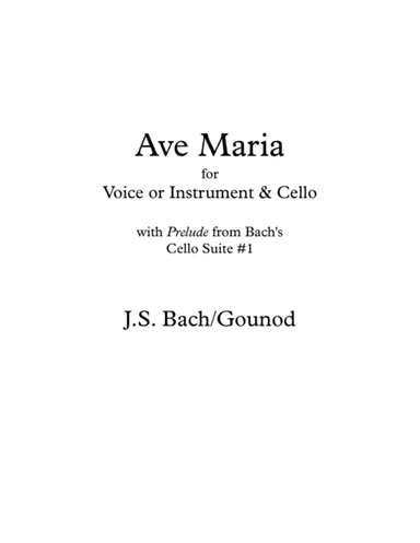 Ave Maria arranged with Bach's Cello Prelude #1 as accompaniment (arr. Shawn Heller)