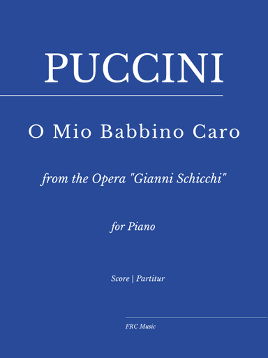 Puccini: O Mio Babbino Caro - for Piano Solo (from the Opera "Gianni Schicchi") (arr. Flavio Regis Cunha)