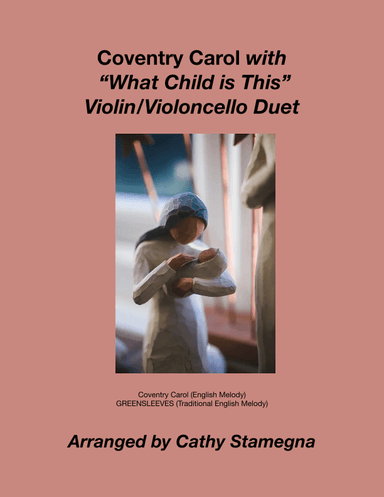 Coventry Carol (with "What Child is This") (Violin/Violoncello Duet) (arr. Cathy Stamegna)
