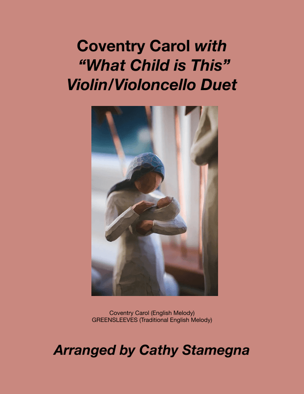 Coventry Carol (with "What Child is This") (Violin/Violoncello Duet) (arr. Cathy Stamegna)