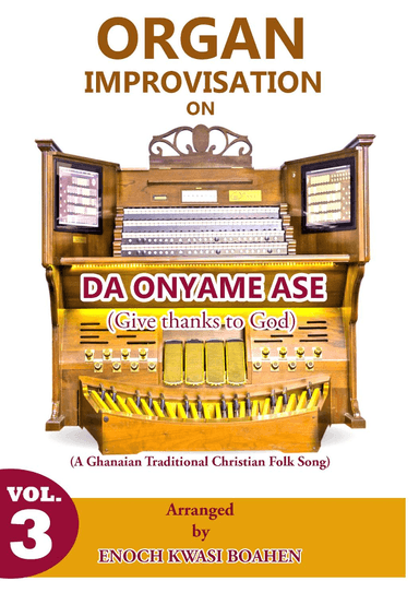 Organ Improvisation on " Da Onyame ase " ( Give thanks to God ) (arr. Enoch Kwasi Boahen)