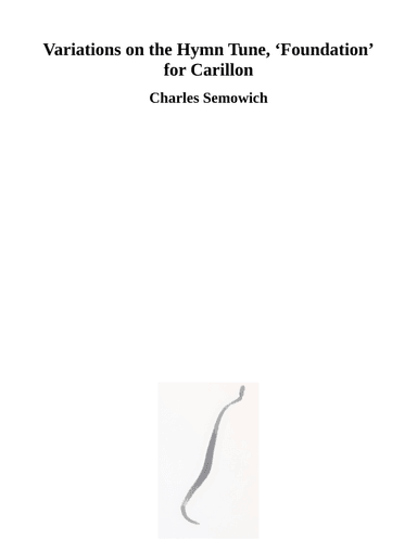 Variations on the Hymn Tune "Foundation" for Carillon (arr. Charles Semowich)