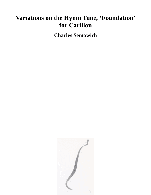 Variations on the Hymn Tune "Foundation" for Carillon (arr. Charles Semowich)
