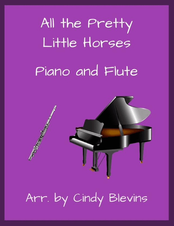 All the Pretty Little Horses, for Piano and Flute (arr. Cindy Blevins)