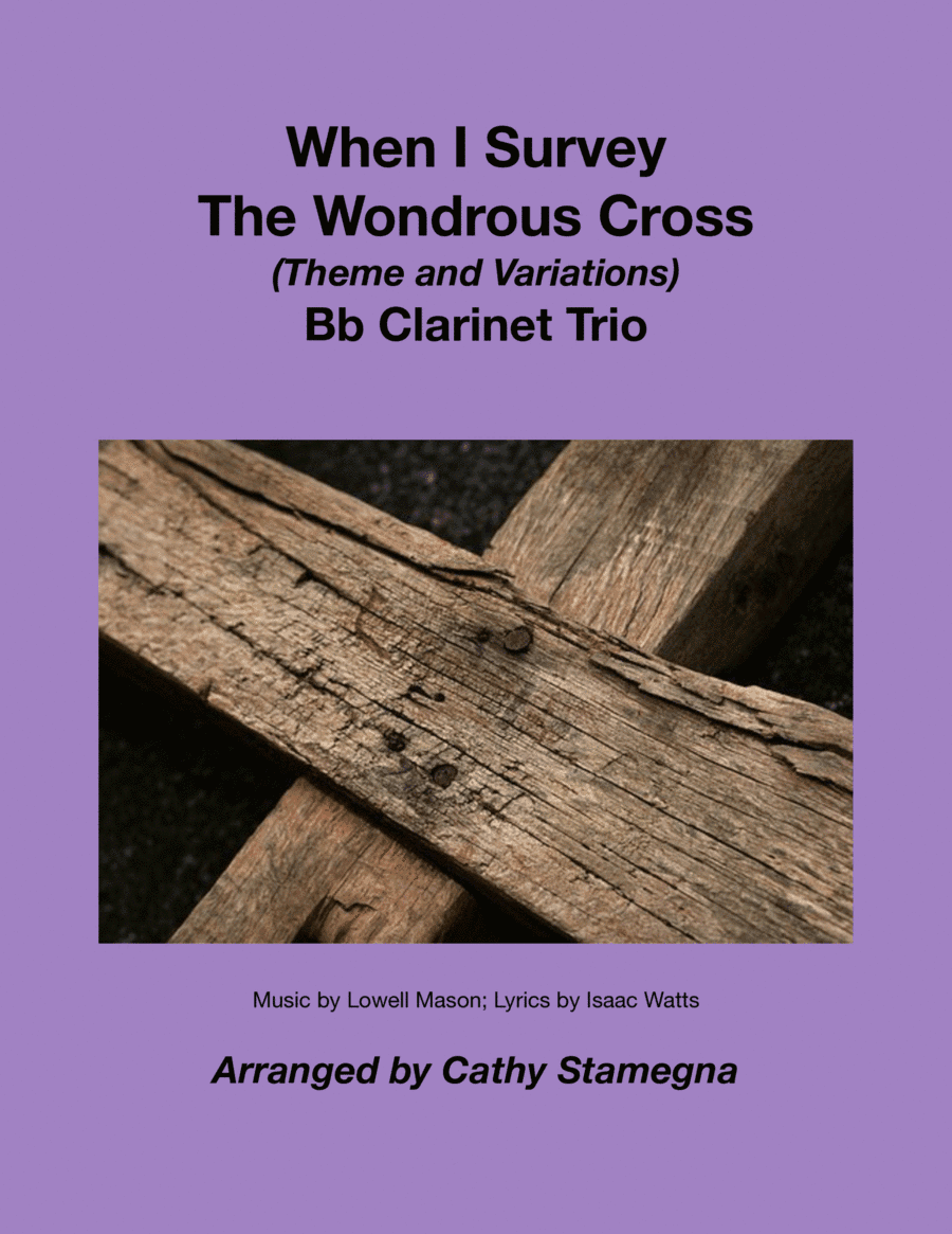 When I Survey The Wondrous Cross (Theme and Variations for Bb Clarinet Trio) (arr. Cathy Stamegna)