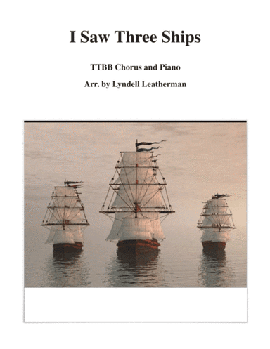 I Saw Three Ships (arr. Lyndell Leatherman)