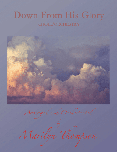Down From His Glory--Parts.pdf (arr. Marilyn Thompsona)