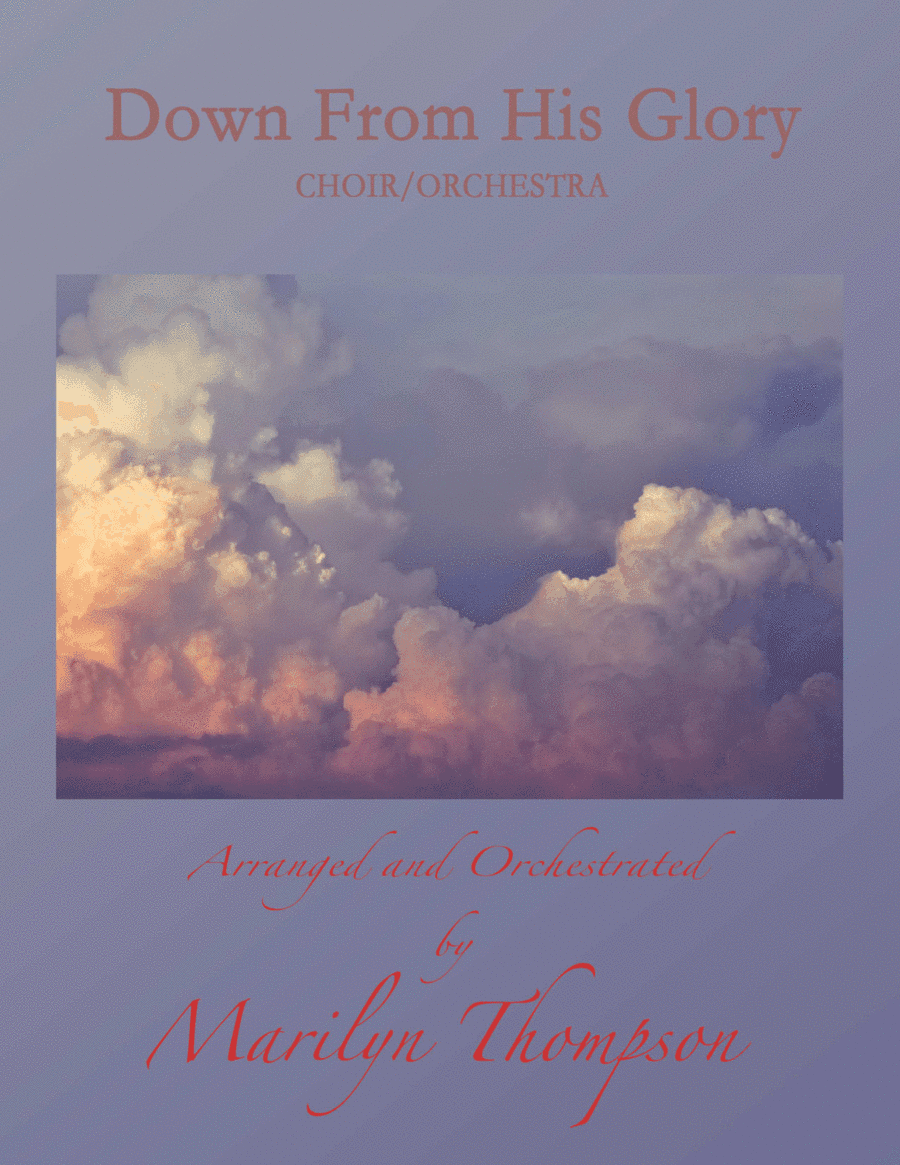 Down From His Glory--Parts.pdf (arr. Marilyn Thompsona)
