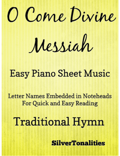 O Come Divine Messiah Traditional Advent Easy Piano Sheet Music (arr. SilverTonalities)
