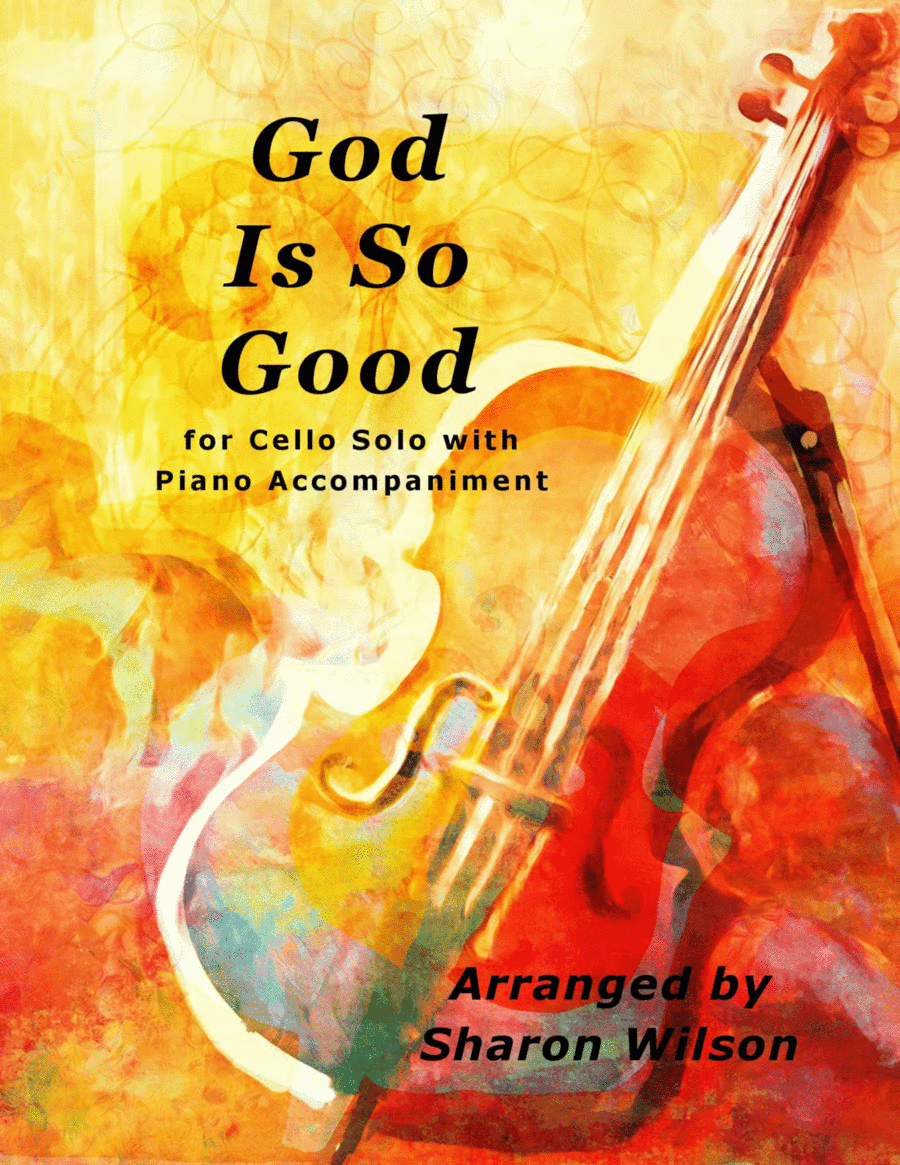 God Is So Good (Easy Cello Solo with Piano Accompaniment) (arr. Sharon Wilson)