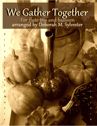 We Gather Together, For Flute Trio & Bassoon (arr. Deborah M. Sylvester)