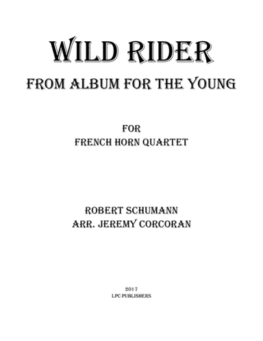 Wild Rider from Album for the Young for French Horn Quartet (arr. Jeremy Corcoran)