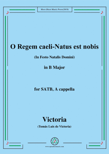 Victoria-O Regem caeli-Natus est nobis,in B Major,for SATB,A cappella (arr. MSM)