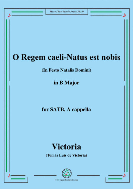 Victoria-O Regem caeli-Natus est nobis,in B Major,for SATB,A cappella (arr. MSM)