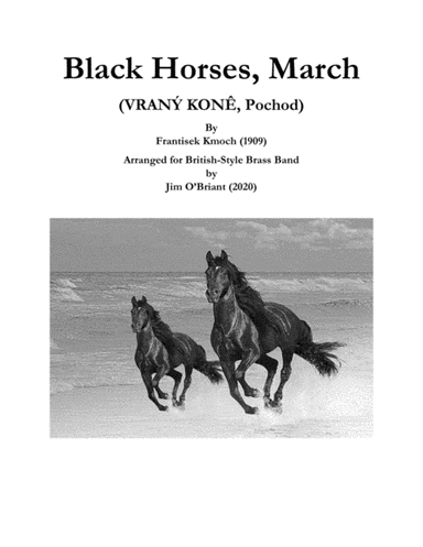BLACK HORSES, March (VRANÝ KONÊ, Pochod) (arr. Jim O'Briant)