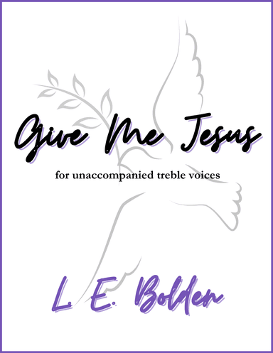 Give Me Jesus (arr. L. E. Bolden)