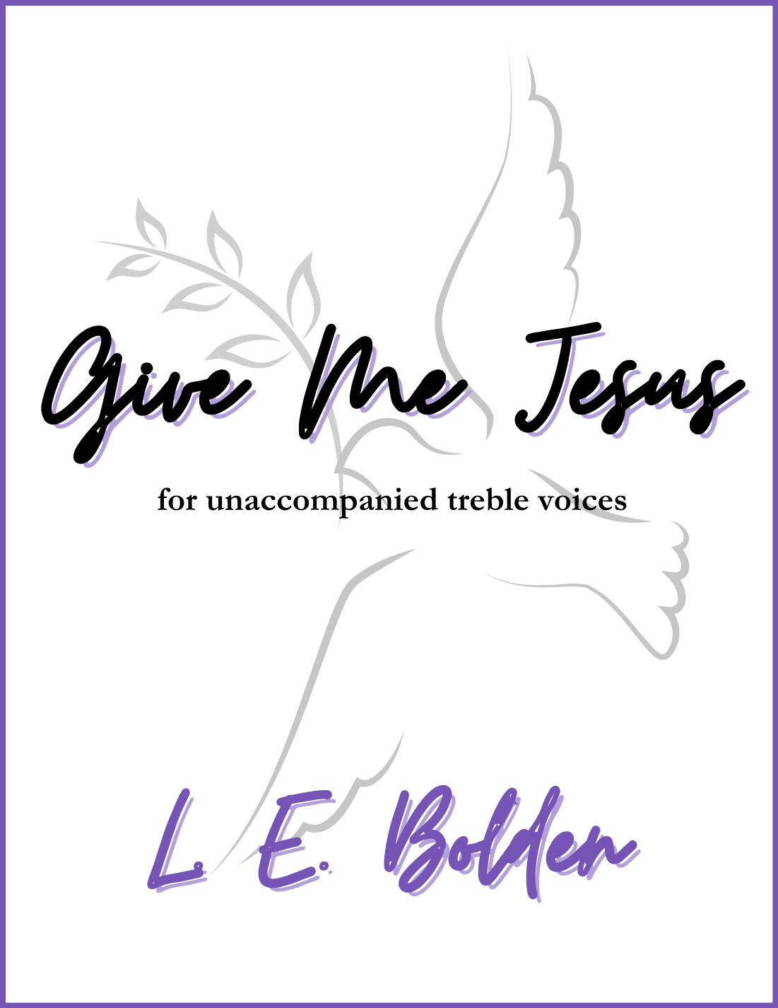 Give Me Jesus (arr. L. E. Bolden)