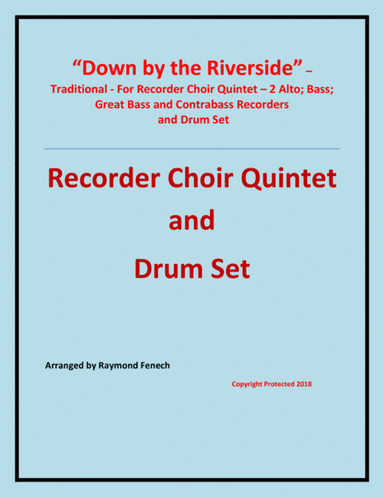 Down by the Riverside - Traditional - Recorder Choir Quintet and Drum Set - 2 Alto Recorders; Bass R (arr. Raymond Fenech)