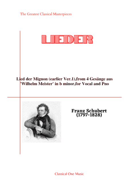 Schubert-Lied der Mignon (earlier Ver.1),from 4 Gesänge aus 'Wilhelm Meister' in b minor,for Vocal a (arr. MPS)