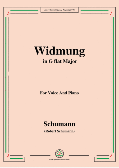 Schumann-Widmung,Op.25 No.1,from Myrten,in G flat Major,for Voice&Pno (arr. MSM)