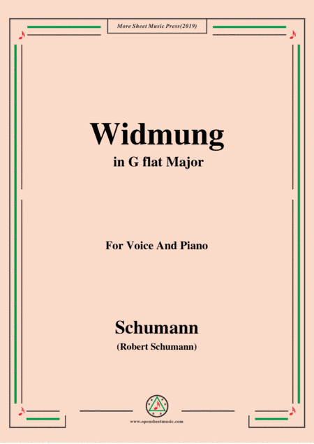 Schumann-Widmung,Op.25 No.1,from Myrten,in G flat Major,for Voice&Pno (arr. MSM)