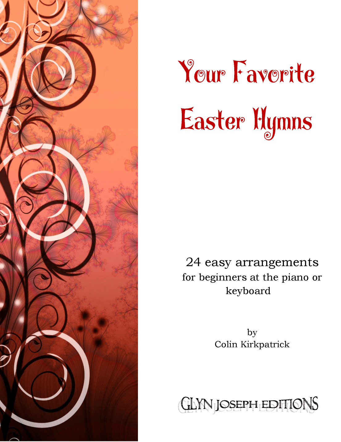 Your Favorite Easter Hymns: 24 easy arrangements for piano or keyboard (arr. Colin Kirkpatrick)